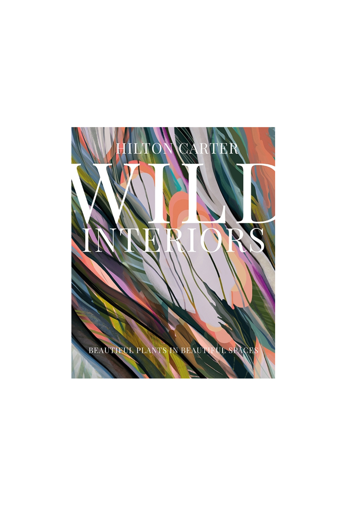 Wild Interiors by Hilton Carter Book